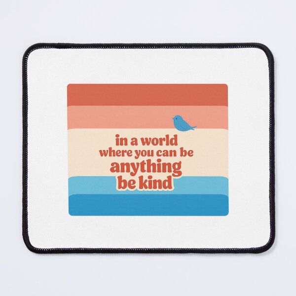 Item preview, In A World Where You Can Be Anything Be Kind designed and sold by LuveraxArt.