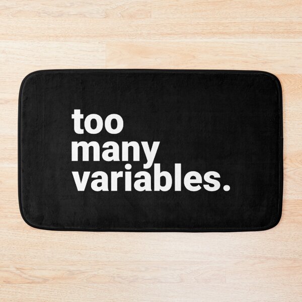 Item preview, Too Many Variables Sarcastic Overthinking Mental Health designed and sold by Kiwi007.