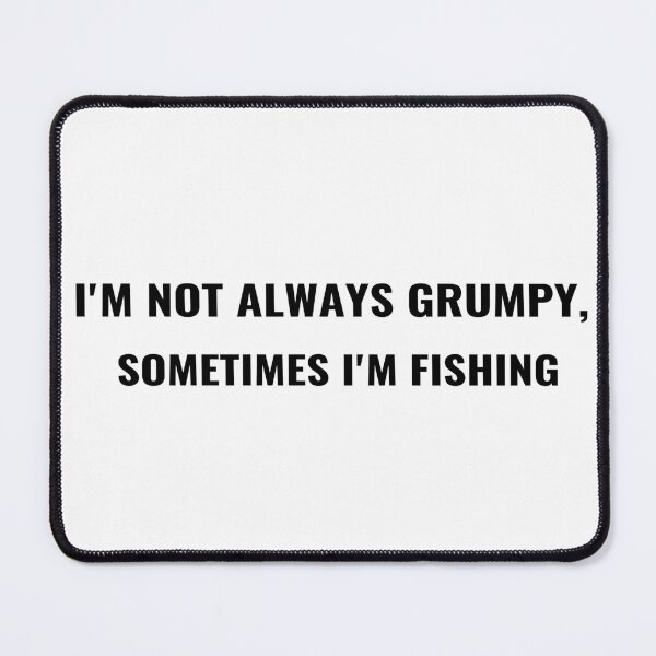 Item preview, I'm Not Always Grumpy Sometimes I'm Fishing T-Shirt | Uncle Jichuan designed and sold by Uncle-Jichuan.