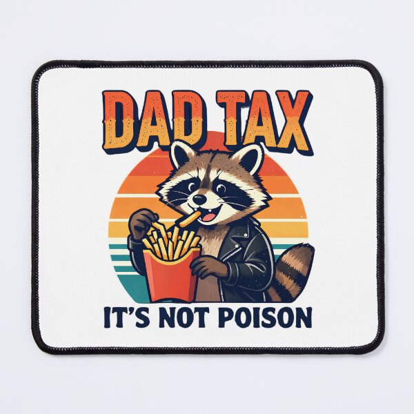 Item preview, Dad Tax — Making Sure It's Not Poison designed and sold by CHRIS0008.