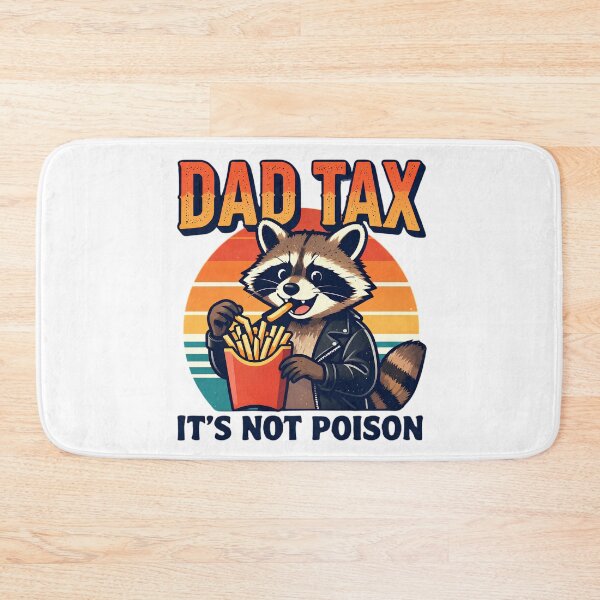 Item preview, Dad Tax — Making Sure It's Not Poison designed and sold by CHRIS0008.