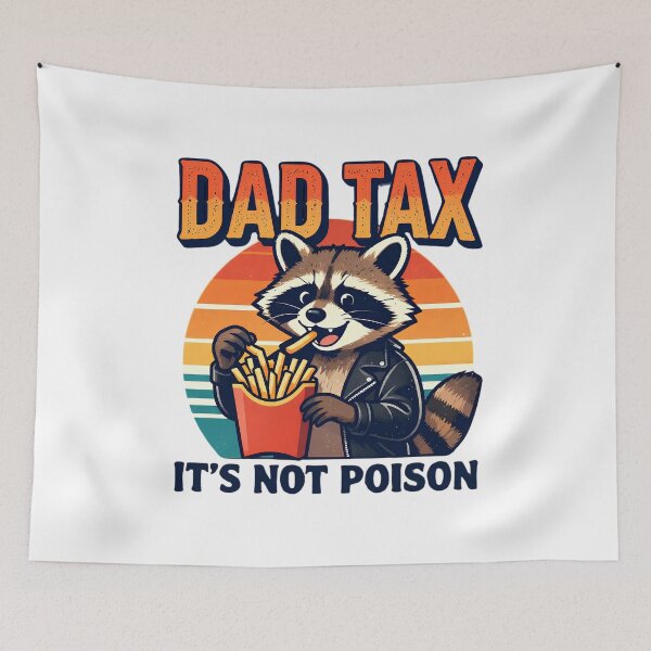 Item preview, Dad Tax — Making Sure It's Not Poison designed and sold by CHRIS0008.
