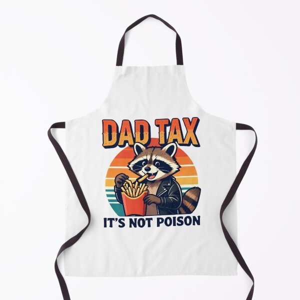 Item preview, Dad Tax — Making Sure It's Not Poison designed and sold by CHRIS0008.