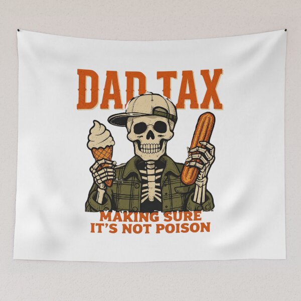 Item preview, Dad Tax — Making Sure It's Not Poison designed and sold by CHRIS0008.
