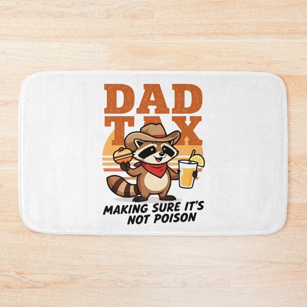 Item preview, Dad Tax — Making Sure It's Not Poison designed and sold by CHRIS0008.