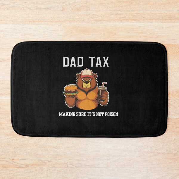 Item preview, Dad Tax — Making Sure It's Not Poison designed and sold by CHRIS0008.