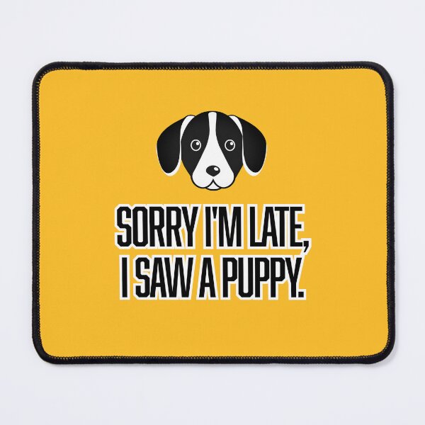 Item preview, Sorry I’m Late, I Saw a Puppy! designed and sold by Hello Bee Bee.