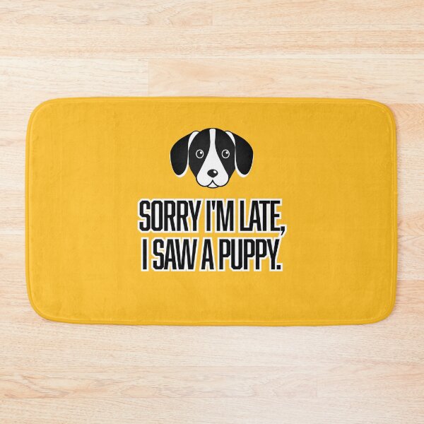 Item preview, Sorry I’m Late, I Saw a Puppy!  designed and sold by Hello Bee Bee.