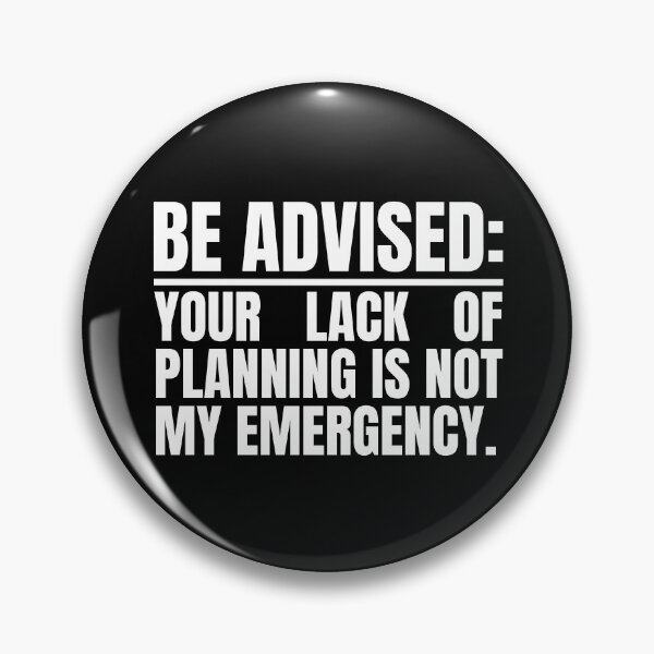 Item preview, Your Lack Of Planning Is Not My Emergency designed and sold by Dondonmart.