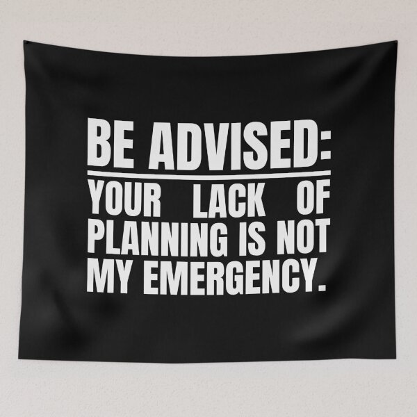 Item preview, Your Lack Of Planning Is Not My Emergency designed and sold by Dondonmart.
