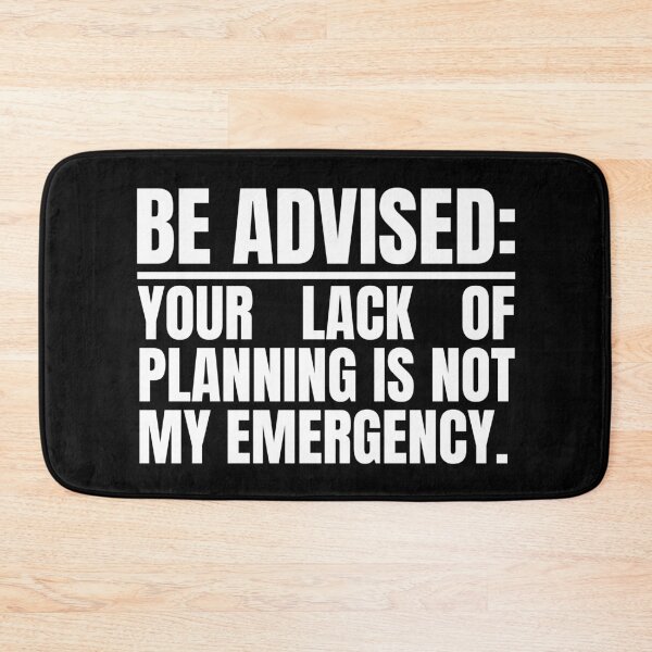 Item preview, Your Lack Of Planning Is Not My Emergency designed and sold by Dondonmart.
