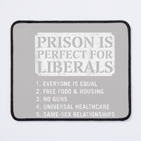 Item preview, (ON Back) Prison is Perfect for Liberals Anti Liberal Quote designed and sold by MabelWells.