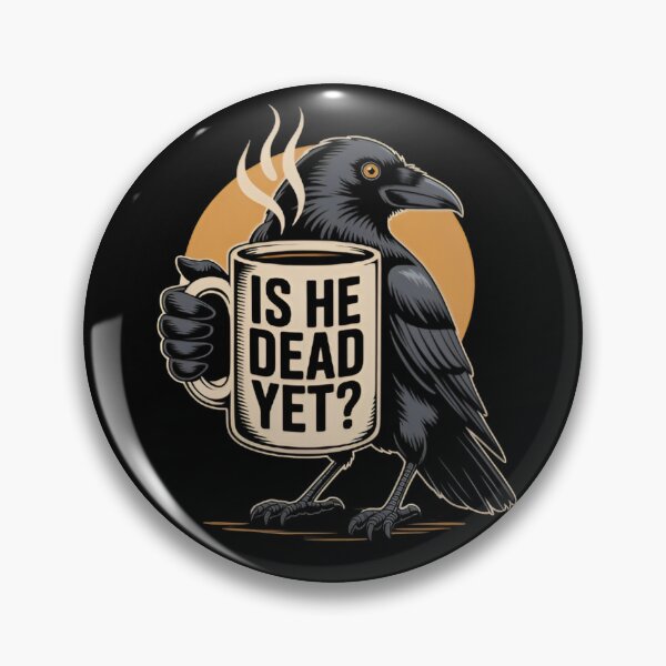 Item preview, Is He Dead Yet Raven Meme Funny Goth Coffee Lover Vintage Crow designed and sold by Zizo-DR44.