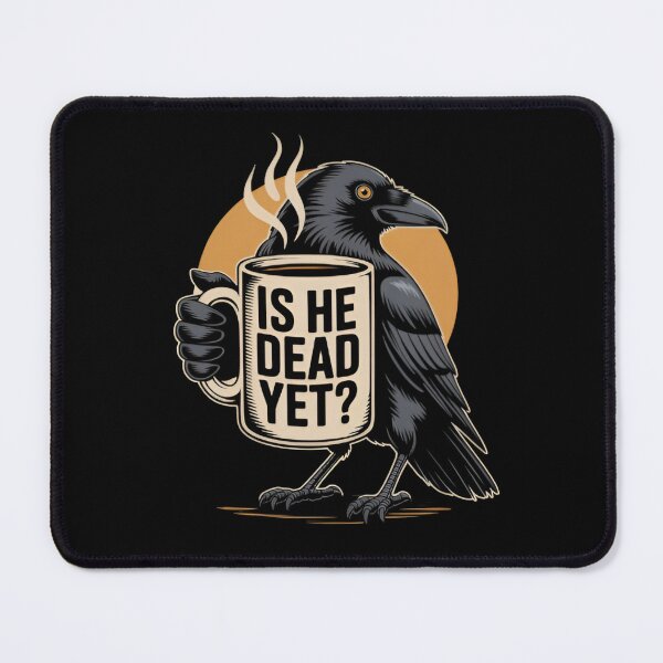 Item preview, Is He Dead Yet Raven Meme Funny Goth Coffee Lover Vintage Crow designed and sold by Zizo-DR44.