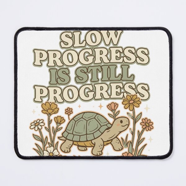 Item preview, Slow Progress Is Still Progress designed and sold by PlushFutura.