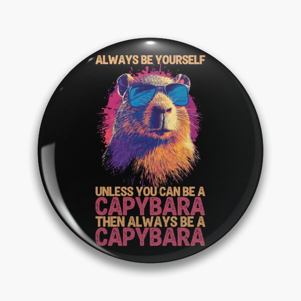 Item preview, Always Be Yourself Unless You Can Be A Capybara, Then Always Be A Capybara designed and sold by legendaryskins.