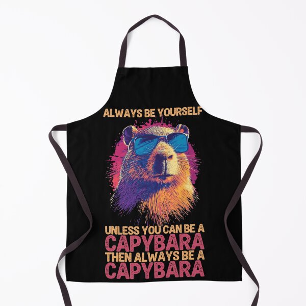 Item preview, Always Be Yourself Unless You Can Be A Capybara, Then Always Be A Capybara designed and sold by legendaryskins.