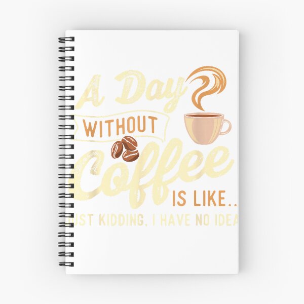 Item preview, A Day Without Coffee is Like - Coffee Lover Caffeine Lover T-Shirt designed and sold by KTY-NUSS.
