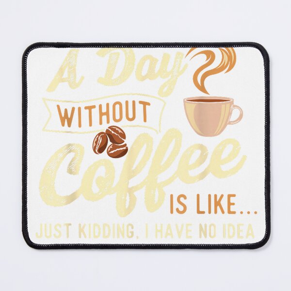 Item preview, A Day Without Coffee is Like - Coffee Lover Caffeine Lover T-Shirt designed and sold by KTY-NUSS.