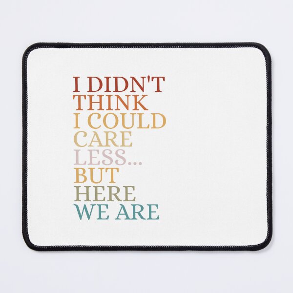 Item preview, I didn't think I could care less but here we are designed and sold by Dondonmart.
