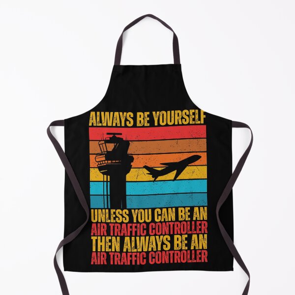 Item preview, Always Be Yourself Unless You Can Be An Air Traffic Controller, Then Always Be An Air Traffic Controller designed and sold by legendaryskins.