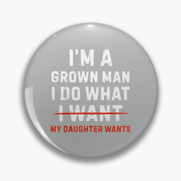 Item preview, Funny Dad Father I'm A Grown Man I Do What My Daughter Wants designed and sold by ArleneRowe.