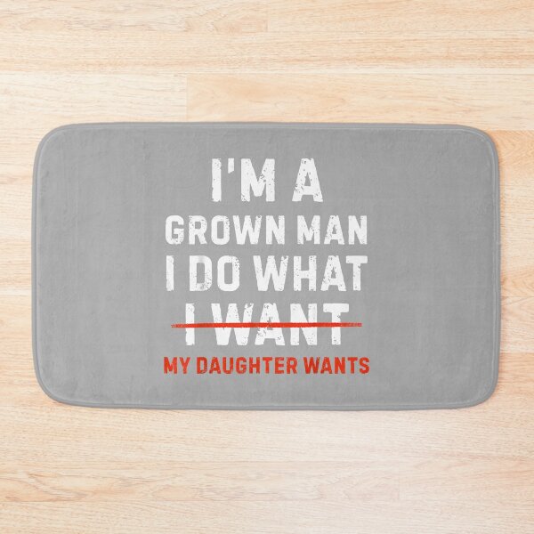 Item preview, Funny Dad Father I'm A Grown Man I Do What My Daughter Wants designed and sold by ArleneRowe.