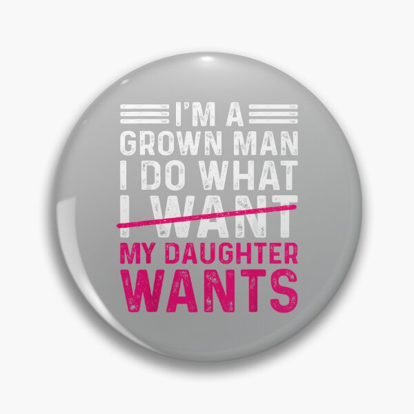Item preview, Funny Dad Father I’m A Grown Man I Do What My Daughter Wants designed and sold by ArleneRowe.