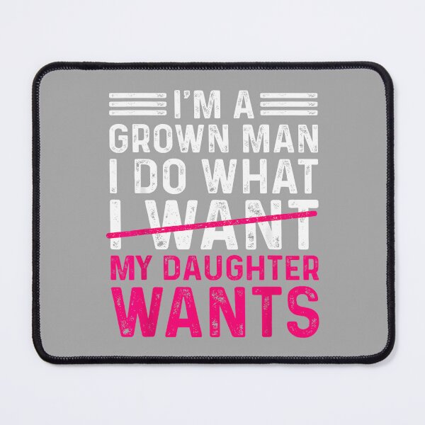 Item preview, Funny Dad Father I’m A Grown Man I Do What My Daughter Wants designed and sold by ArleneRowe.