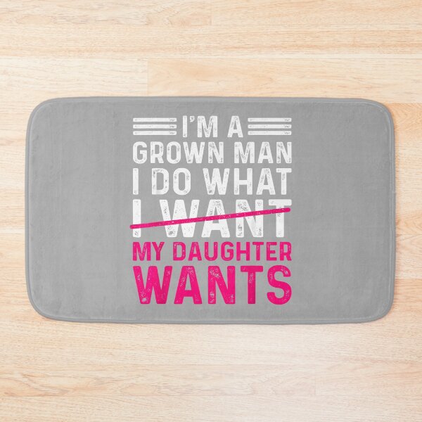 Item preview, Funny Dad Father I’m A Grown Man I Do What My Daughter Wants designed and sold by ArleneRowe.