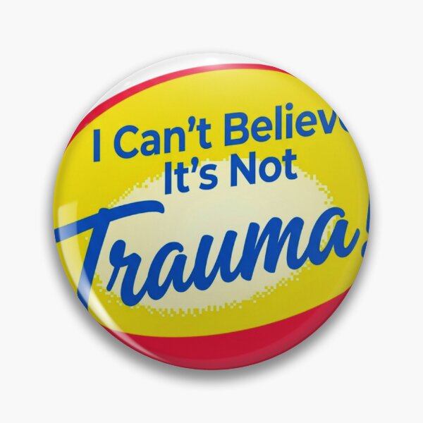 Item preview, I can't believe it's not trauma! designed and sold by AHAVA STUDIOS.
