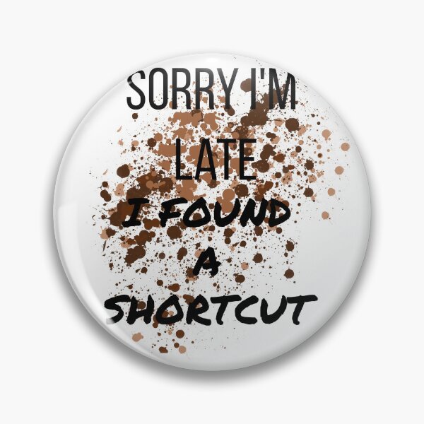 Item preview, Sorry I'm Late I Found a Shortcut Funny 4x4 Off Road Mud T-Shirt designed and sold by CurlyDogDesigns.
