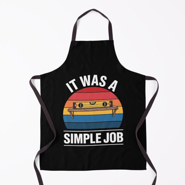 Item preview, It Was A Simple Job Funny Gift for Men Tradesman Builder Humor designed and sold by Say It With Ink.