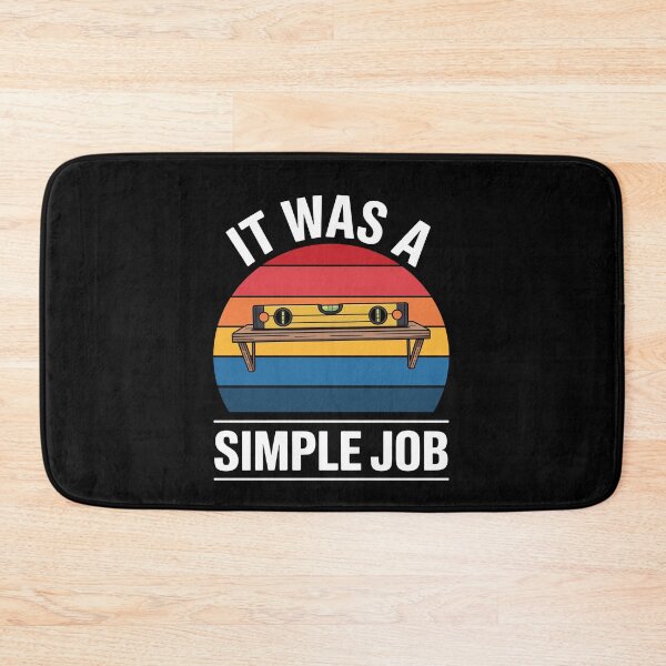 Item preview, It Was A Simple Job Funny Gift for Men Tradesman Builder Humor designed and sold by Say It With Ink.