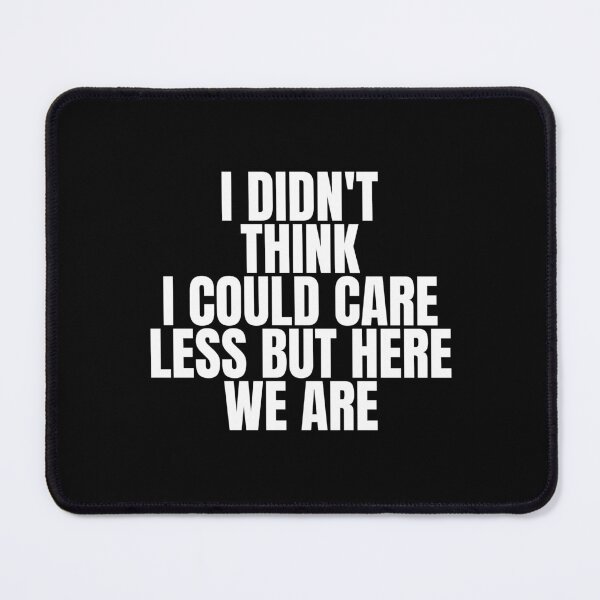 Item preview, I didn't think I could care less but here we are designed and sold by Dondonmart.