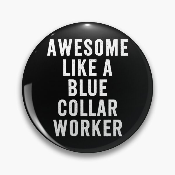 Item preview, Awesome Like A Blue Collar Worker Gift for Men Trades Pride designed and sold by Say It With Ink.
