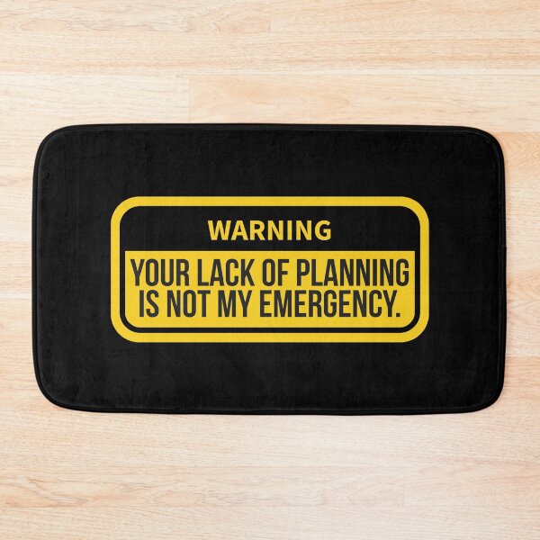 Item preview, Your Lack Of Planning Is Not My Emergency designed and sold by Dondonmart.