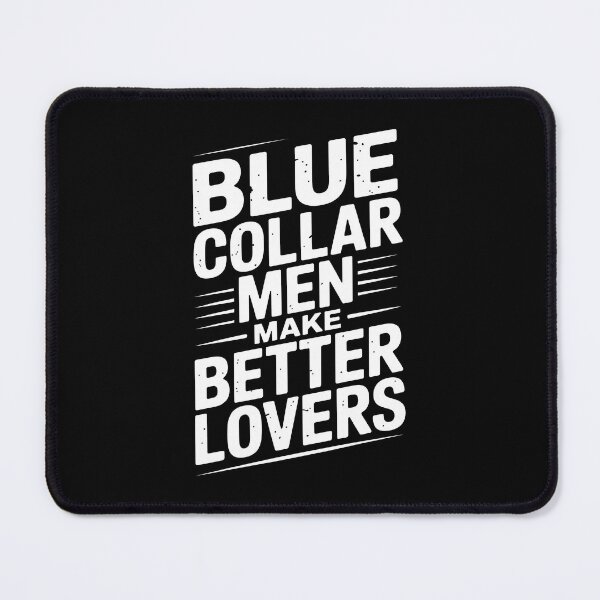 Item preview, Blue Collar Men Make Better Lovers Funny Gift for Men Trades Humor designed and sold by Say It With Ink.