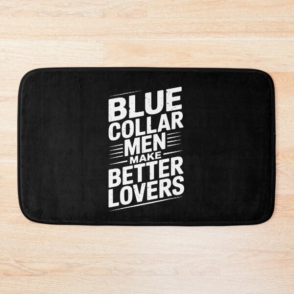 Item preview, Blue Collar Men Make Better Lovers Funny Gift for Men Trades Humor designed and sold by Say It With Ink.