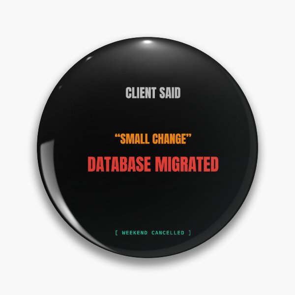 Item preview, Client Said Small Change Database Migrated Funny Developer Meme Shirt designed and sold by BuggedThreads.