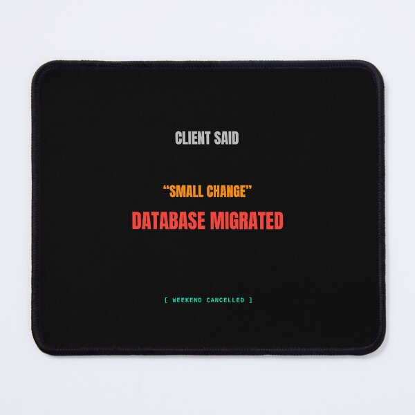 Item preview, Client Said Small Change Database Migrated Funny Developer Meme Shirt designed and sold by BuggedThreads.