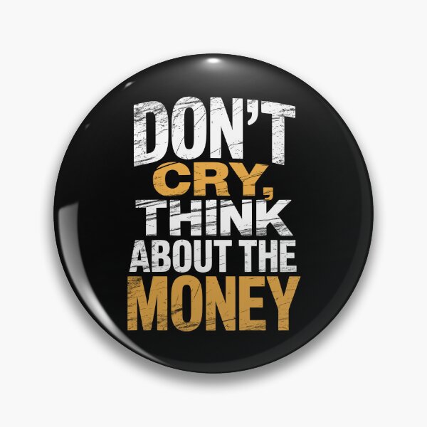 Item preview, Don't Cry Think About The Money Funny Gift for Men Tradesman designed and sold by Say It With Ink.