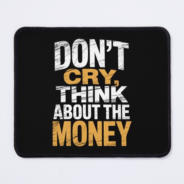 Item preview, Don't Cry Think About The Money Funny Gift for Men Tradesman designed and sold by Say It With Ink.