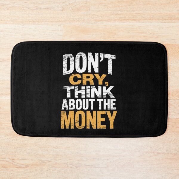 Item preview, Don't Cry Think About The Money Funny Gift for Men Tradesman designed and sold by Say It With Ink.