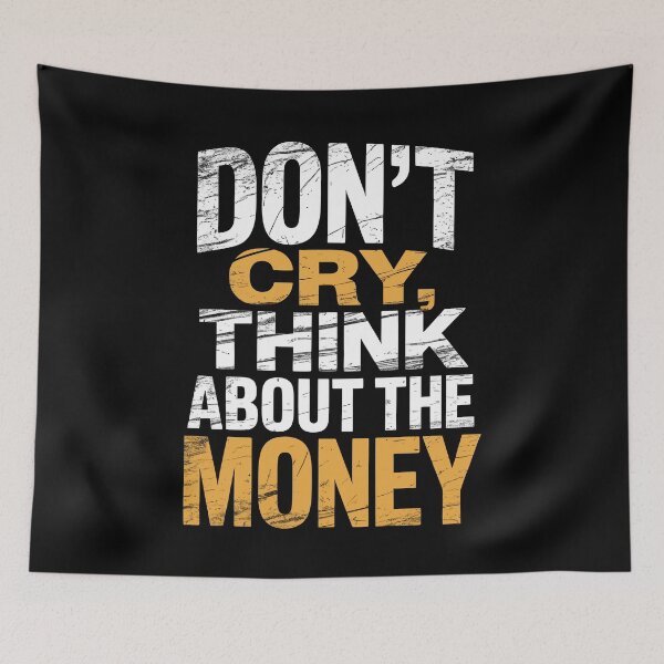 Item preview, Don't Cry Think About The Money Funny Gift for Men Tradesman designed and sold by Say It With Ink.