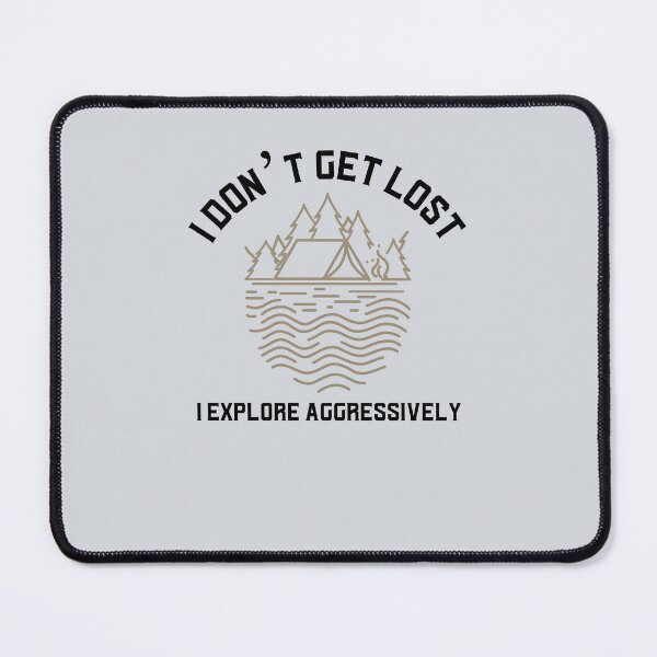 Item preview, I don’t get lost, I explore aggressively V2 designed and sold by CHIEF-HAT STORE.