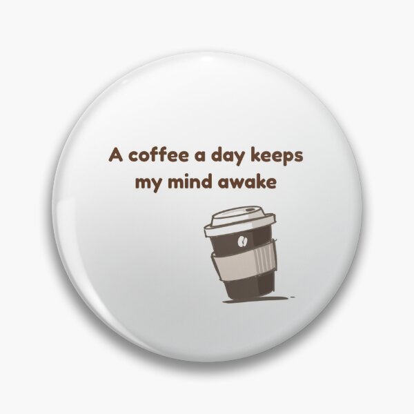Item preview, A Coffee a Day Keeps My Mind Awake – Coffee Lover Quote designed and sold by suuzuuhaa.