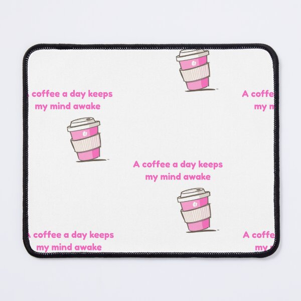 Item preview, A Coffee a Day Keeps My Mind Awake – Coffee Lover Quote designed and sold by suuzuuhaa.
