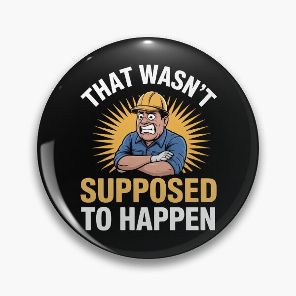 Item preview, That Wasn't Supposed To Happen Funny Gift for Men Tradesman Humor designed and sold by Say It With Ink.