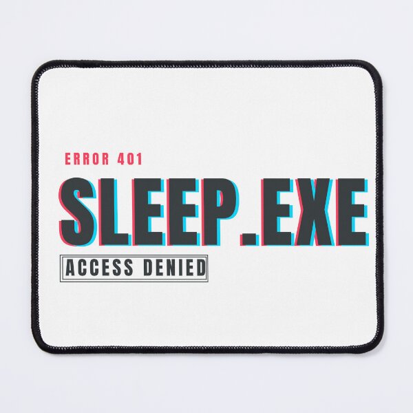 Item preview, Sleep.exe Access Denied | Funny Glitch Tech Humor Design designed and sold by HeartAndArtShop.